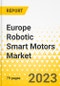 Europe Robotic Smart Motors Market - Analysis and Forecast, 2023-2033 - Product Image