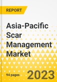 Asia-Pacific Scar Management Market - Analysis and Forecast, 2023-2030- Product Image