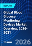 Global Blood Glucose Monitoring Devices Market Overview, 2026-2031- Product Image