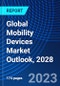 Global Mobility Devices Market Outlook, 2028 - Product Image