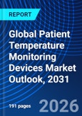 Global Patient Temperature Monitoring Devices Market Outlook, 2031- Product Image