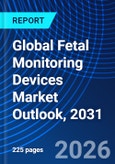 Global Fetal Monitoring Devices Market Outlook, 2031- Product Image