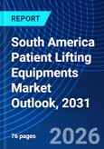 South America Patient Lifting Equipments Market Outlook, 2031- Product Image