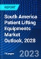 South America Patient Lifting Equipments Market Outlook, 2028 - Product Image