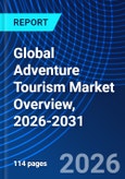Global Adventure Tourism Market Overview, 2026-2031- Product Image
