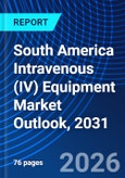 South America Intravenous (IV) Equipment Market Outlook, 2031- Product Image