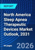 North America Sleep Apnea Therapeutic Devices Market Outlook, 2031- Product Image