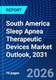 South America Sleep Apnea Therapeutic Devices Market Outlook, 2031- Product Image