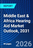 Middle East & Africa Hearing Aid Market Outlook, 2031- Product Image