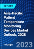 Asia-Pacific Patient Temperature Monitoring Devices Market Outlook, 2028- Product Image
