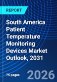 South America Patient Temperature Monitoring Devices Market Outlook, 2031- Product Image