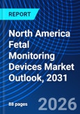 North America Fetal Monitoring Devices Market Outlook, 2031- Product Image