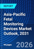Asia-Pacific Fetal Monitoring Devices Market Outlook, 2031- Product Image