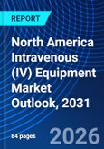North America Intravenous (IV) Equipment Market Outlook, 2031- Product Image