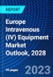 Europe Intravenous (IV) Equipment Market Outlook, 2028 - Product Thumbnail Image