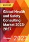 Global Health and Safety Consulting Market 2023-2027 - Product Image