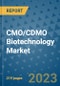 CMO/CDMO Biotechnology Market - Global Industry Analysis, Size, Share, Growth, Trends, and Forecast 2031 - By Product, Technology, Grade, Application, End-user, Region: (North America, Europe, Asia Pacific, Latin America and Middle East and Africa) - Product Image