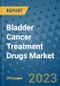 Bladder Cancer Treatment Drugs Market - Global Industry Analysis, Size, Share, Growth, Trends, and Forecast 2031 - By Product, Technology, Grade, Application, End-user, Region: (North America, Europe, Asia Pacific, Latin America and Middle East and Africa) - Product Thumbnail Image