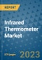 Infrared Thermometer Market - Global Industry Analysis, Size, Share, Growth, Trends, and Forecast 2031 - By Product, Technology, Grade, Application, End-user, Region: (North America, Europe, Asia Pacific, Latin America and Middle East and Africa) - Product Thumbnail Image