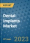 Dental Implants Market - Global Industry Analysis, Size, Share, Growth, Trends, and Forecast 2031 - By Product, Technology, Grade, Application, End-user, Region: (North America, Europe, Asia Pacific, Latin America and Middle East and Africa) - Product Thumbnail Image
