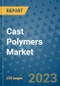 Cast Polymers Market - Global Industry Analysis, Size, Share, Growth, Trends, and Forecast 2031 - By Product, Technology, Grade, Application, End-user, Region: (North America, Europe, Asia Pacific, Latin America and Middle East and Africa) - Product Image