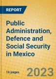 Public Administration, Defence and Social Security in Mexico- Product Image