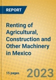 Renting of Agricultural, Construction and Other Machinery in Mexico- Product Image