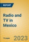 Radio and TV in Mexico - Product Image