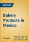 Bakery Products in Mexico - Product Image