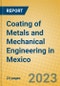 Coating of Metals and Mechanical Engineering in Mexico - Product Image