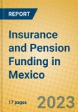 Insurance and Pension Funding in Mexico- Product Image
