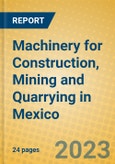 Machinery for Construction, Mining and Quarrying in Mexico- Product Image