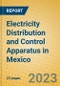Electricity Distribution and Control Apparatus in Mexico - Product Image