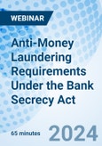 Anti-Money Laundering Requirements Under the Bank Secrecy Act - Webinar (Recorded)- Product Image