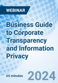Business Guide to Corporate Transparency and Information Privacy - Webinar (Recorded)- Product Image