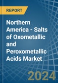 Northern America - Salts of Oxometallic and Peroxometallic Acids (Excluding Chromates, Dichromates, Peroxochromates, Manganites, Manganates, Permanganates, Molybdates, Tungstates) - Market Analysis, Forecast, Size, Trends and Insights- Product Image