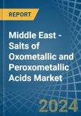 Middle East - Salts of Oxometallic and Peroxometallic Acids (Excluding Chromates, Dichromates, Peroxochromates, Manganites, Manganates, Permanganates, Molybdates, Tungstates) - Market Analysis, Forecast, Size, Trends and Insights- Product Image