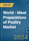 World - Meat Preparations of Poultry - Market Analysis, Forecast, Size, Trends and Insights - Product Image