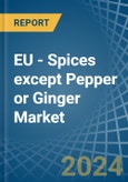 EU - Spices except Pepper or Ginger - Market Analysis, Forecast, Size, Trends and Insights- Product Image