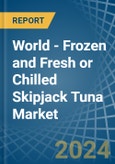 World - Frozen and Fresh or Chilled Skipjack Tuna - Market Analysis, Forecast, Size, Trends and Insights- Product Image