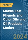 Middle East - Phenols and Other Oils and Oil Products - Market Analysis, Forecast, Size, Trends and Insights- Product Image