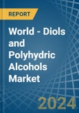 World - Diols and Polyhydric Alcohols - Market Analysis, Forecast, Size, Trends and Insights- Product Image