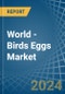 World - Birds Eggs - Market Analysis, Forecast, Size, Trends and Insights - Product Thumbnail Image