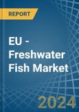 EU - Freshwater Fish - Market Analysis, Forecast, Size, Trends and Insights- Product Image