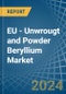 EU - Unwrougt and Powder Beryllium - Market Analysis, Forecast, Size, Trends and Insights - Product Thumbnail Image