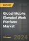 Global Mobile Elevated Work Platform Market: Analysis By Value and Volume, Product Type, Propulsion, By Height, By End-user, By Region, By Country: Market Insights and Forecast - Product Image