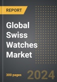 Global Swiss Watches Market: Analysis by Value and Volume, Type, Price Range-USD, By Materials, By End-Users, By Region, By Country: Market Insights and Forecast- Product Image