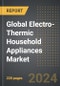 Global Electro-Thermic Household Appliances Market: Analysis By Product Category, Distribution Channel, By Region, By Country: Market Insights and Forecast - Product Image