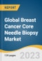 Global Breast Cancer Core Needle Biopsy Market Size, Share & Trends Analysis Report by Technology, End-use (Hospitals & Diagnostic Laboratories, Academic & Research Institutes), Region, and Segment Forecasts, 2023-2030 - Product Image