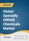 Global Specialty Oilfield Chemicals Market Size, Share & Trends Analysis Report by Product (Inhibitors, Biocides, Friction Reducers, Surfactants, Demulsifiers), Application (Production, Drilling Fluids, Oil Recovery, Cementing), Region, and Segment Forecasts, 2024-2030 - Product Image
